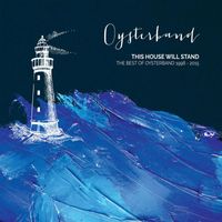 Oysterband - This House Will Stand - the Best of Oysterband 1998 - 2015