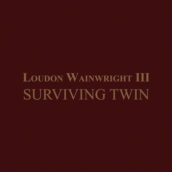 Loudon Wainwright III - Surviving Twin