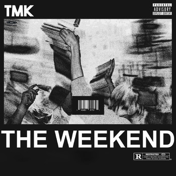 TMK - The Weekend (Explicit)