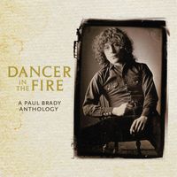 Paul Brady - Dancer in the Fire: A Paul Brady Anthology