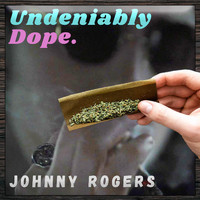 Johnny Rogers - Undeniably Dope (Explicit)