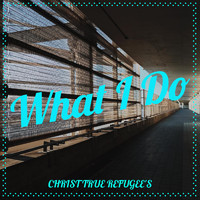 Christ True Refugee's - What I Do