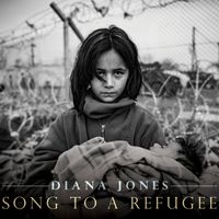 Diana Jones - Song to a Refugee