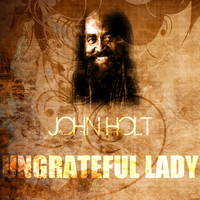 John Holt - Ungrateful Lady