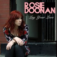 Rosie Doonan - Lay Your Love