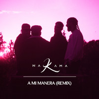 Nakama - A MI MANERA (Remix)