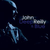 John Reilly - Deep and Blue