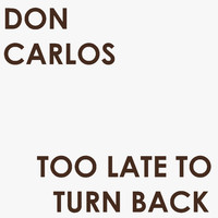 Don Carlos - Too Late to Turn Back