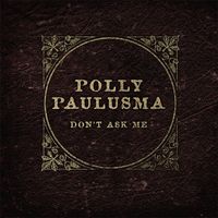 Polly Paulusma - Don't Ask Me
