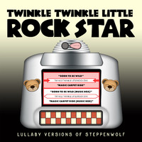 Twinkle Twinkle Little Rock Star - Lullaby Versions of Steppenwolf