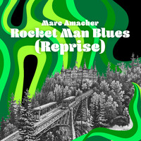 Marc Amacher - Rocket Man Blues (Reprise)