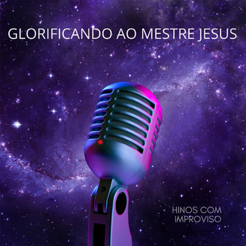 Fernando Lopez - Glorificando Ao Mestre Jesus: Hinos com Improviso