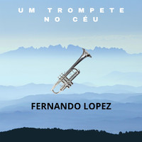 Fernando Lopez - Um Trompete No Céu