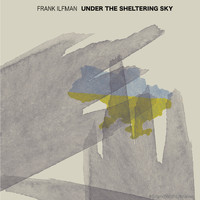 Frank Ilfman - Under The Sheltering Sky (StandWithUkraine)