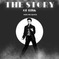 Elvis Presley - The Story of King: Kiss Me Quick
