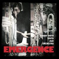 Tommy Smith Youth Jazz Orchestra - Emergence