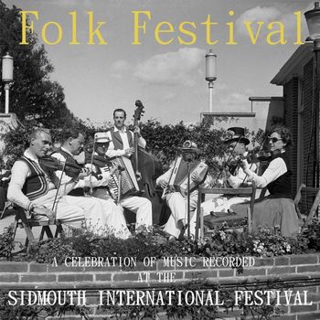 Various Artists - Folk Festival: A Celebration of Music Recorded at the Sidmouth International Festival