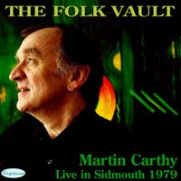 Martin Carthy - The Folk Vault: Martin Carthy, Live in Sidmouth 1979