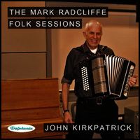 John Kirkpatrick - The Mark Radcliffe Folk Sessions: John Kirkpatrick