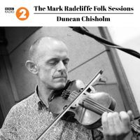 Duncan Chisholm - The Mark Radcliffe Folk Sessions: Duncan Chisholm (Live)