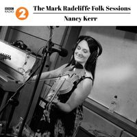 Nancy Kerr - The Mark Radcliffe Folk Sessions: Nancy Kerr (Live)