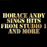 Horace Andy - Horace Andy Sings Hits from Studio 1 and More