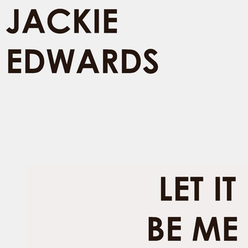 Jackie Edwards - Let It Be Me