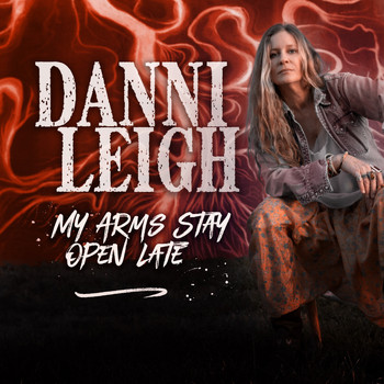 Danni Leigh - My Arms Stay Open Late