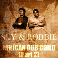 Sly & Robbie - African Dub Child (Part 2)