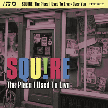 Squire - The Place I Used to Live