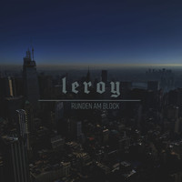 Leroy - Runden am Block