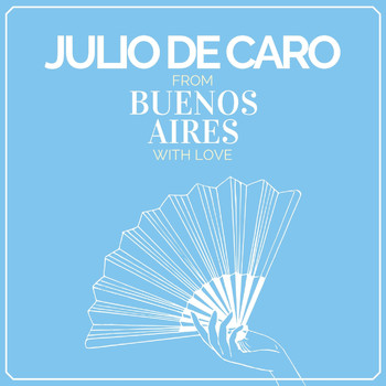 Julio De Caro - From Buenos Aires with Love