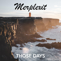 Merplexit - Those Days