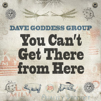 Dave Goddess Group - You Can't Get There from Here