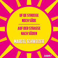 Marcel Schweizer - Auf Der Strasse Nach Süden