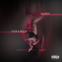 Silence - Fuck A BITCH (Explicit)