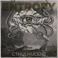 Entropy - Cthulhucene