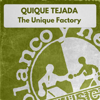 QUIQUE TEJADA - The Unique Factory