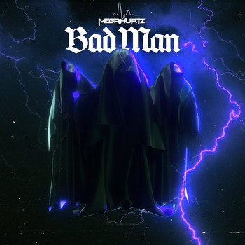 MEGAHURTZ - Bad Man
