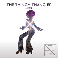 JedX - The Thingy Thang EP