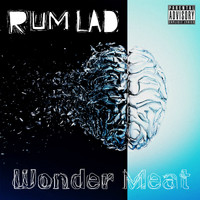 Rum Lad - Wonder Meat