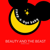 Sleep-a-Bye Baby - Beauty and The Beast (Bedtime Version)