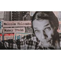 Malcolm Holcombe - Money Train