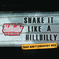 Hillbilly Vegas - Shake It Like A Hillbilly (That Ain't Country Mix)