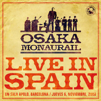 Osaka Monaurail - Live In Spain