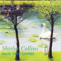Shirley Collins and Dolly Collins - False True Lovers