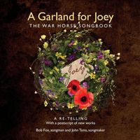 Bob Fox - A Garland for Joey: The War Horse Songbook (A Re-Telling with a Postscript of New Works)