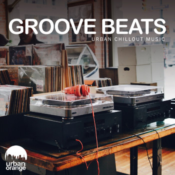 Urban Orange - Groove Beats: Urban Chillout Music