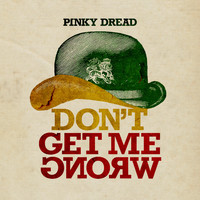 Pinky Dread - Don't Get Me Wrong