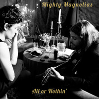 Mighty Magnolias - All or Nothin'